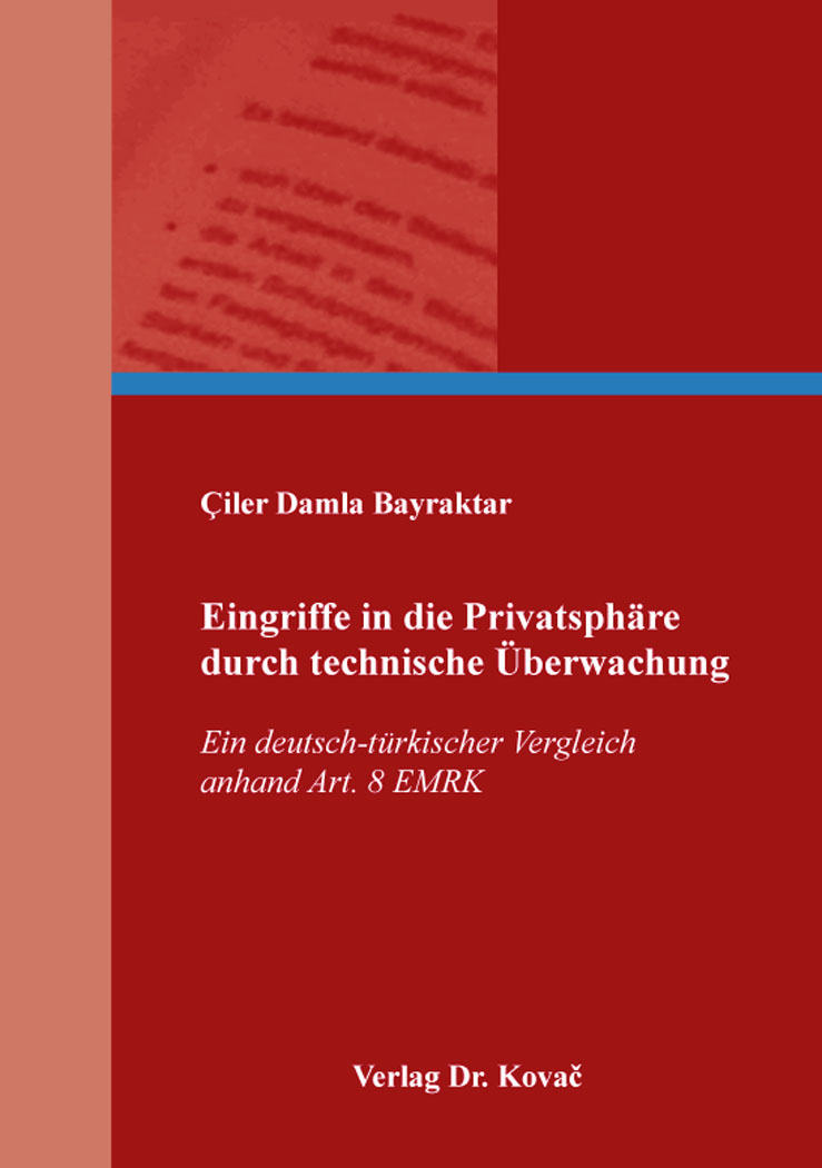 Eingriffe in die Privatsphäre durch technische Überwachung Ein deutsch-türkischer Vergleich anhand Art. 8 EMRK