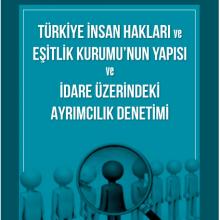 Türkiye İnsan Hakları ve Eşitlik Kurumu'nun Yapısı ve İdare Üzerindeki Ayrımcılık Denetimi